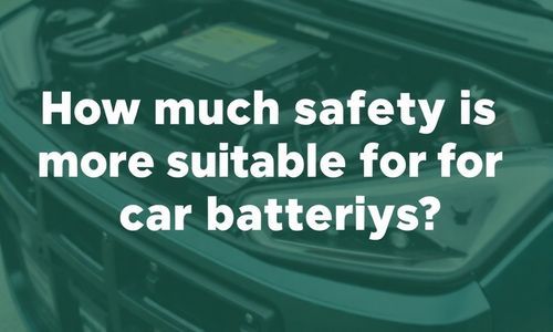 轿车电瓶多少安较合适