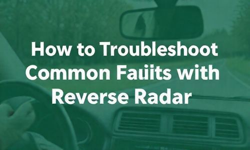 如何解决倒车雷达的常见故障