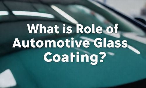 汽车玻璃镀膜的作用是什么？